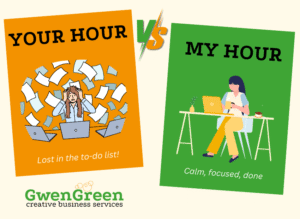 VA hour vs your hour - Two panels side by side. Left panel shows a stressed person surrounded by papers and laptops with the caption ‘Your hour – Lost in the to-do list.’ Right panel shows a calm person working at a tidy desk with the caption ‘My hour – Calm, focused, done.’ GwenGreen Creative Business Services logo underneath